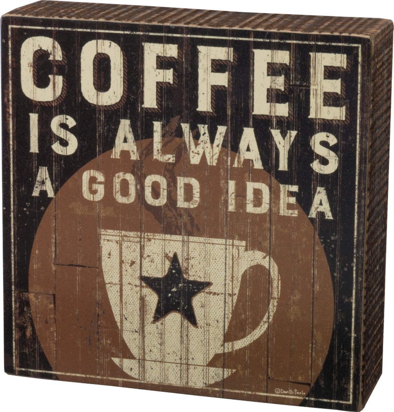 Primitives by Kathy 32970 Rustic Box Sign, 6 x 6-Inches, Coffee Is a Good Idea - Image 1